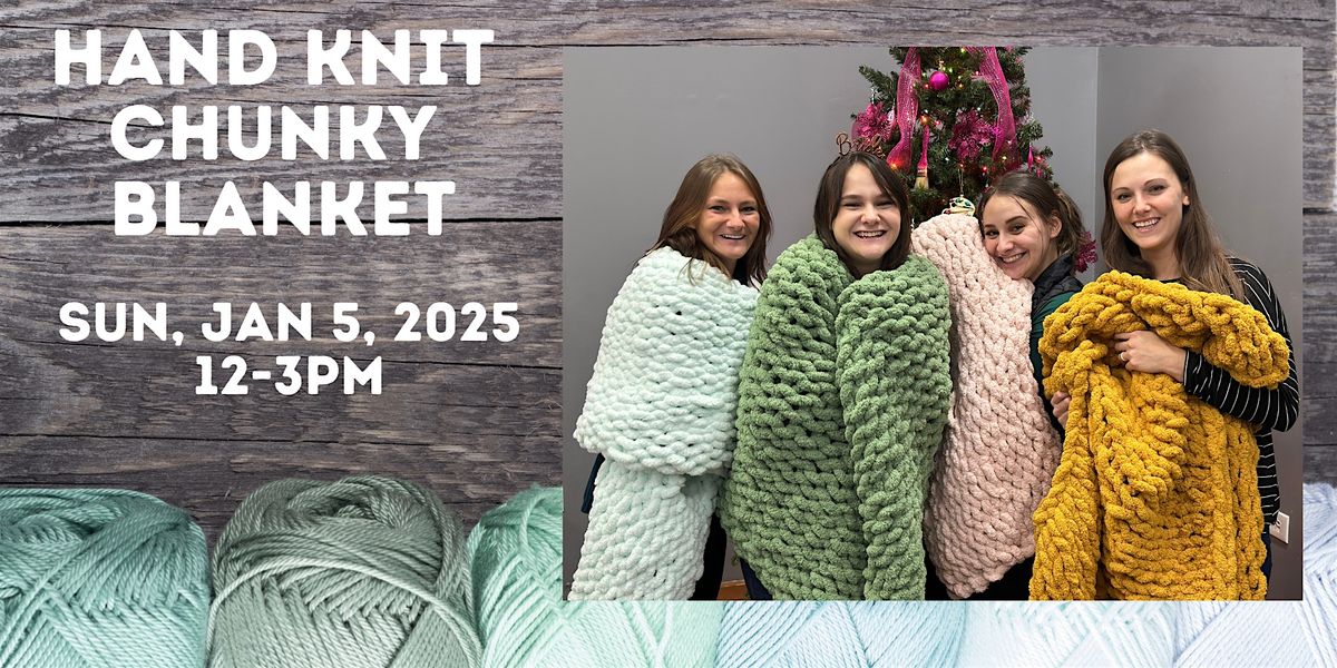 Hand Knit Chunky Blanket Class