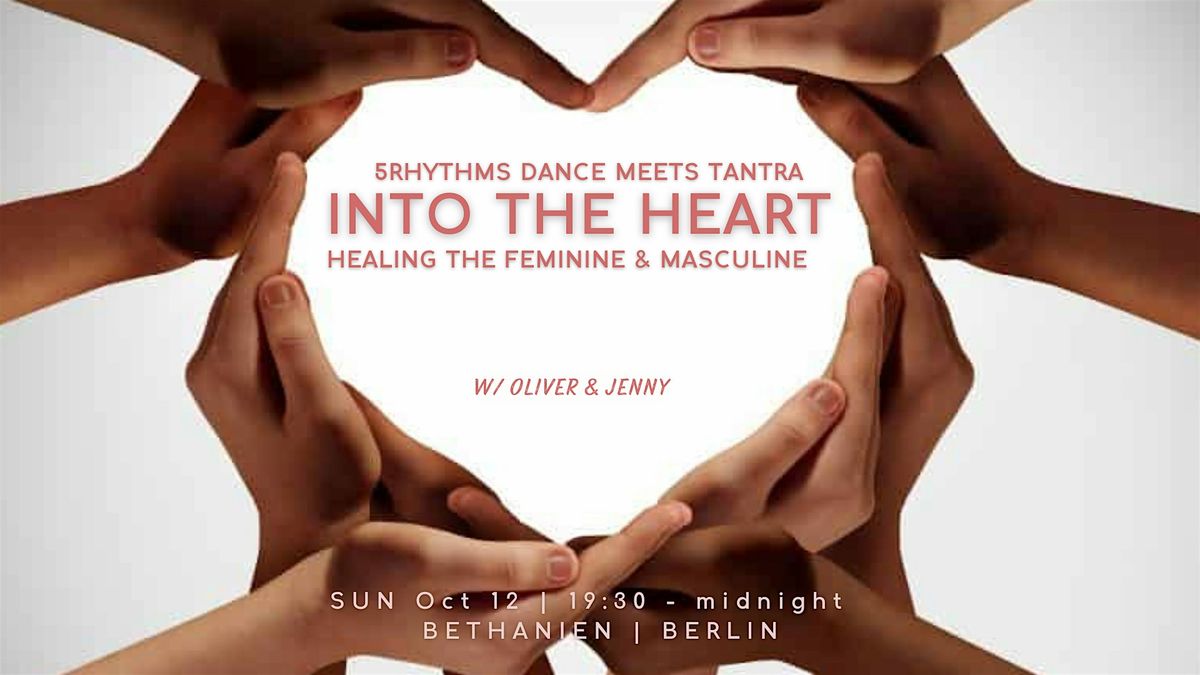 Into The Heart - A 5Rhythms & Tantra Journey Dancing into Union