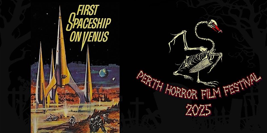 Perth Horror Film Festival 2025: First Spaceship On Venus + SCI-FI Shorts
