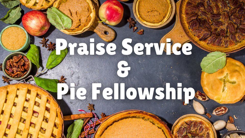 Praise Service and Pie Fellowship