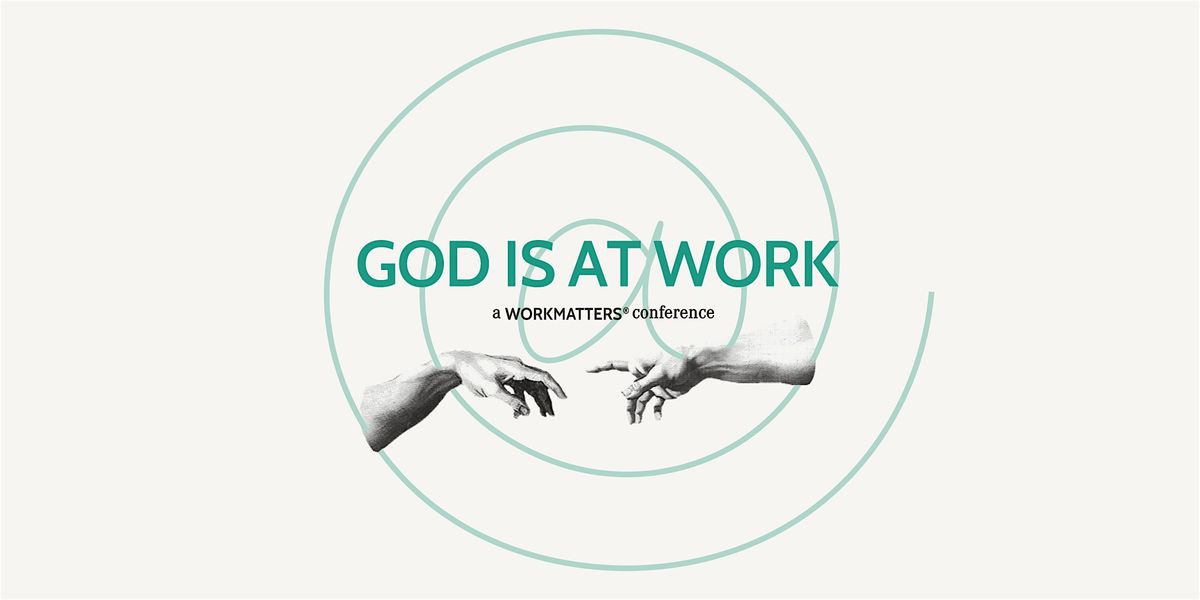 God is At Work: A Workmatters Conference