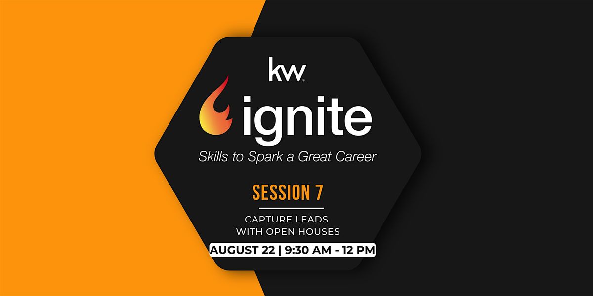 Ignite! Session 7: Capture Leads  with Open Houses
