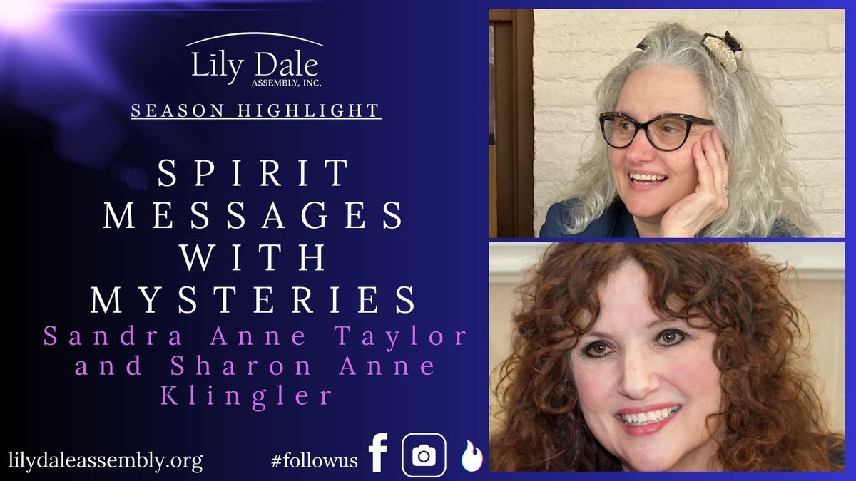 SPIRIT MESSAGES WITH MYSTERIES  Sandra Anne Taylor and Sharon Anne Klingler