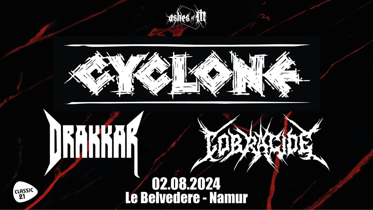 CYCLONE (be) + DRAKKAR (be) + COBRACIDE (be) @ Le Belv\u00e9d\u00e8re Namur