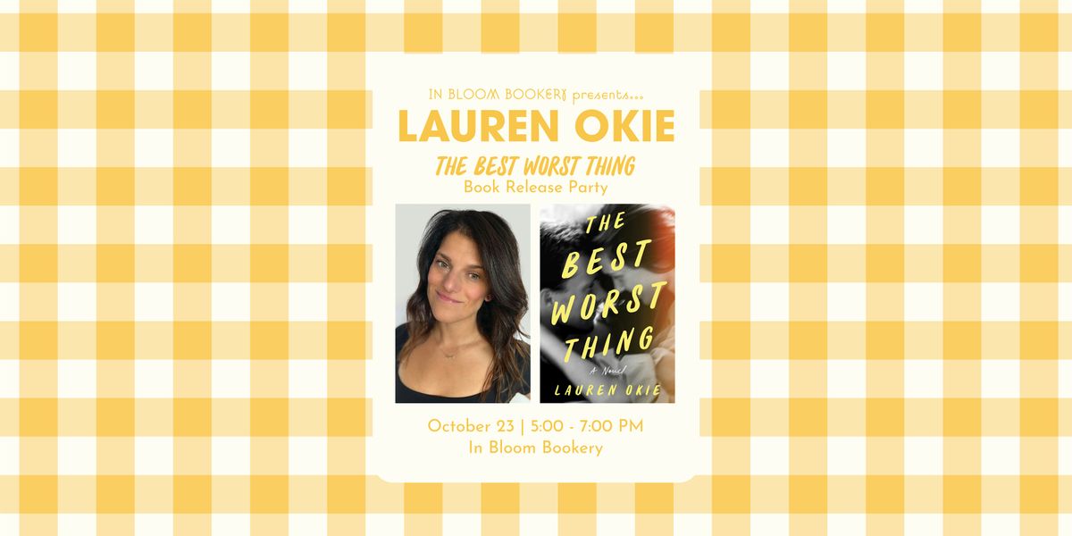 The Best Worst Thing Release Party with Lauren Okie
