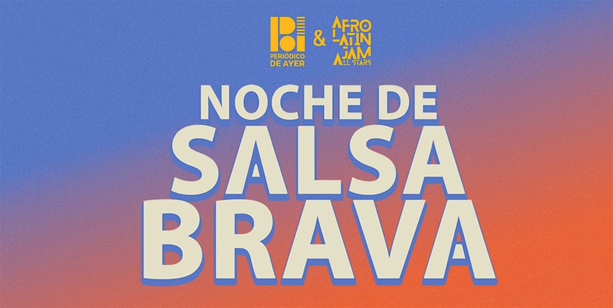 Noche De Salsa Brava | Periodico De Ayer & Afrolatin Jam All Stars