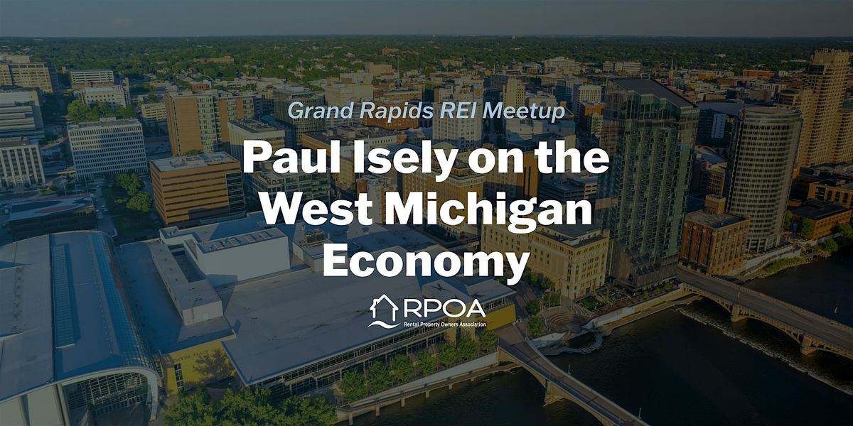 Grand Rapids Real Estate Investor Meetup \u2014 Featuring Dr. Paul Isely