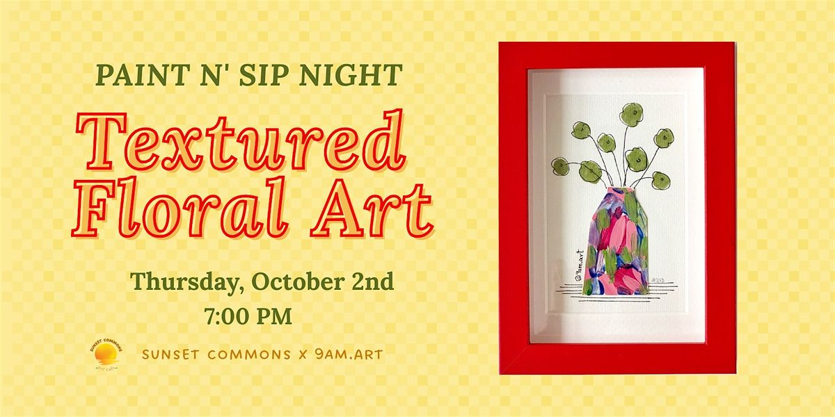 Paint N' Sip Night -  Textured Floral Art