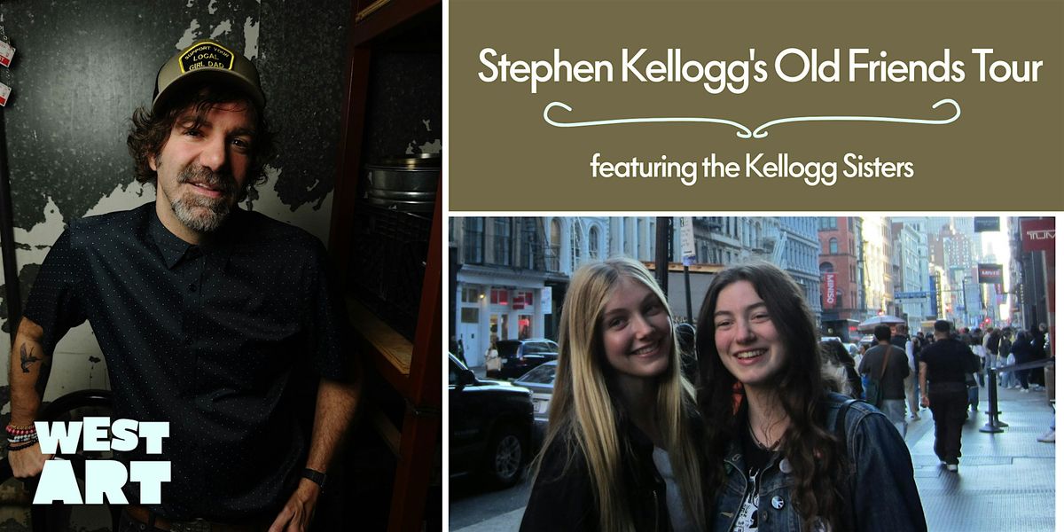 Stephen Kellogg's Old Friends Tour featuring the Kellogg Sisters!