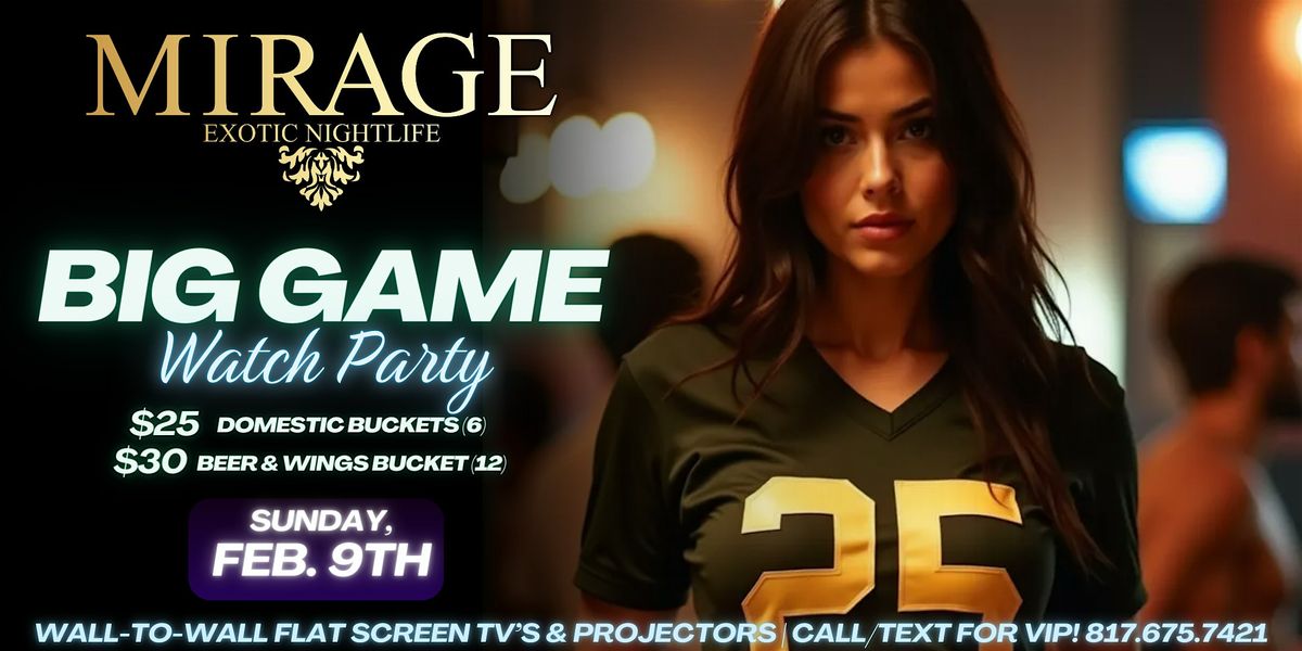 BIG GAME Watch Party @ Mirage, Sunday, Feb. 9th!