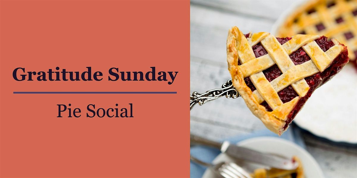 Gratitude Sunday: Pie Social
