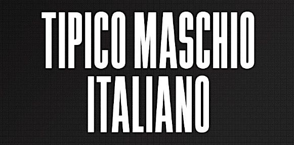 Uomini che parlano di uomini TORINO @ Tipico Maschio Italiano