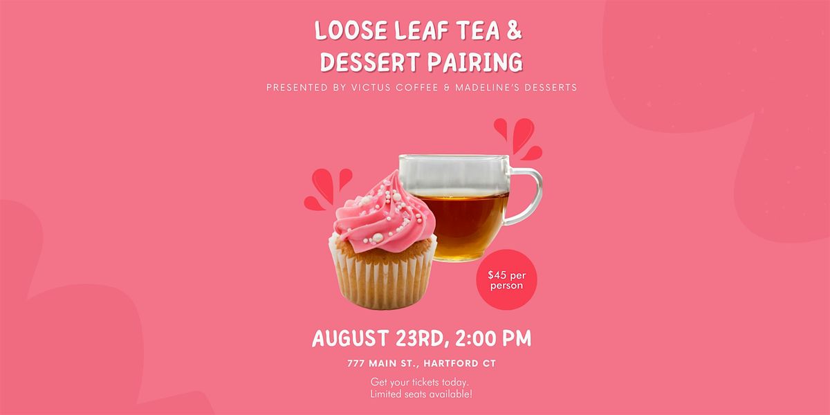 Loose Leaf Tea &  Dessert Pairing