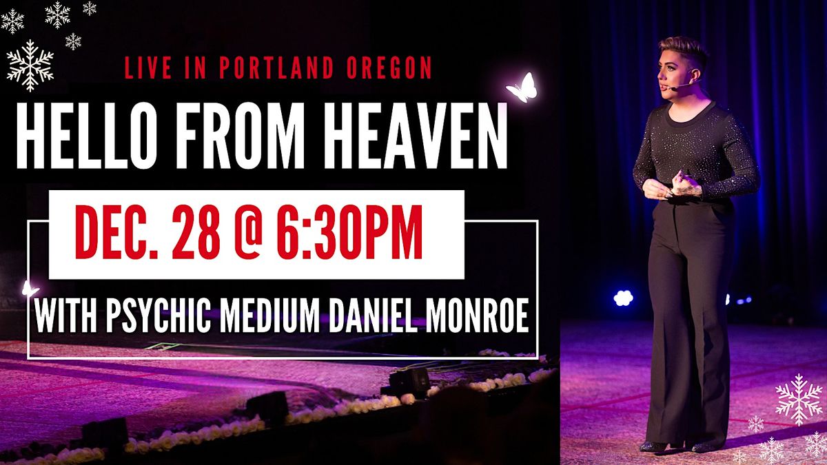 Hello from Heaven with Psychic Medium Daniel Monroe.