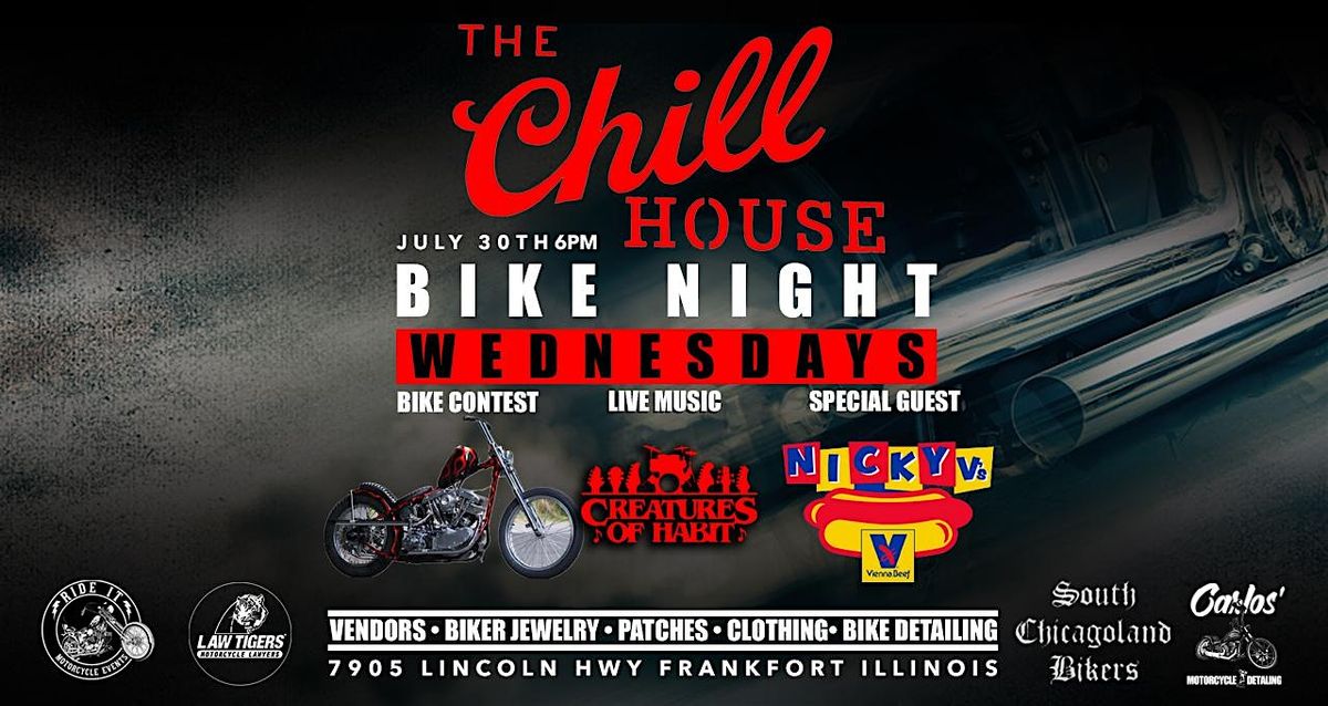 The Chill House Wednesday Bike Night \u2022Creatures of Habit \u2022\u00a0Food by Nicky Vs