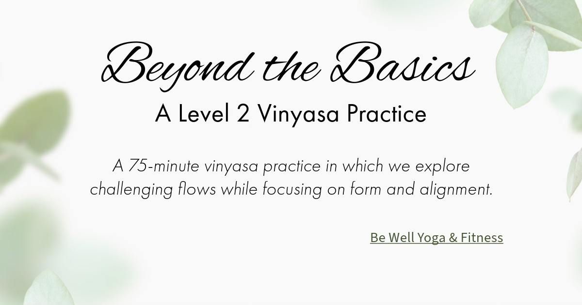 Vinyasa, Level 2 - Beyond the Basics