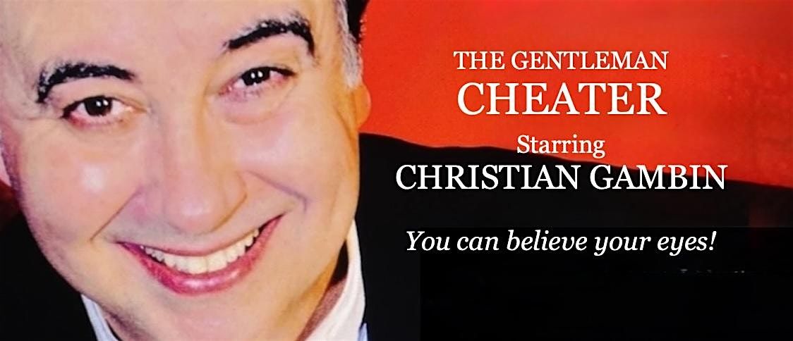 THE GENTLEMAN CHEATER MAGIC SHOW