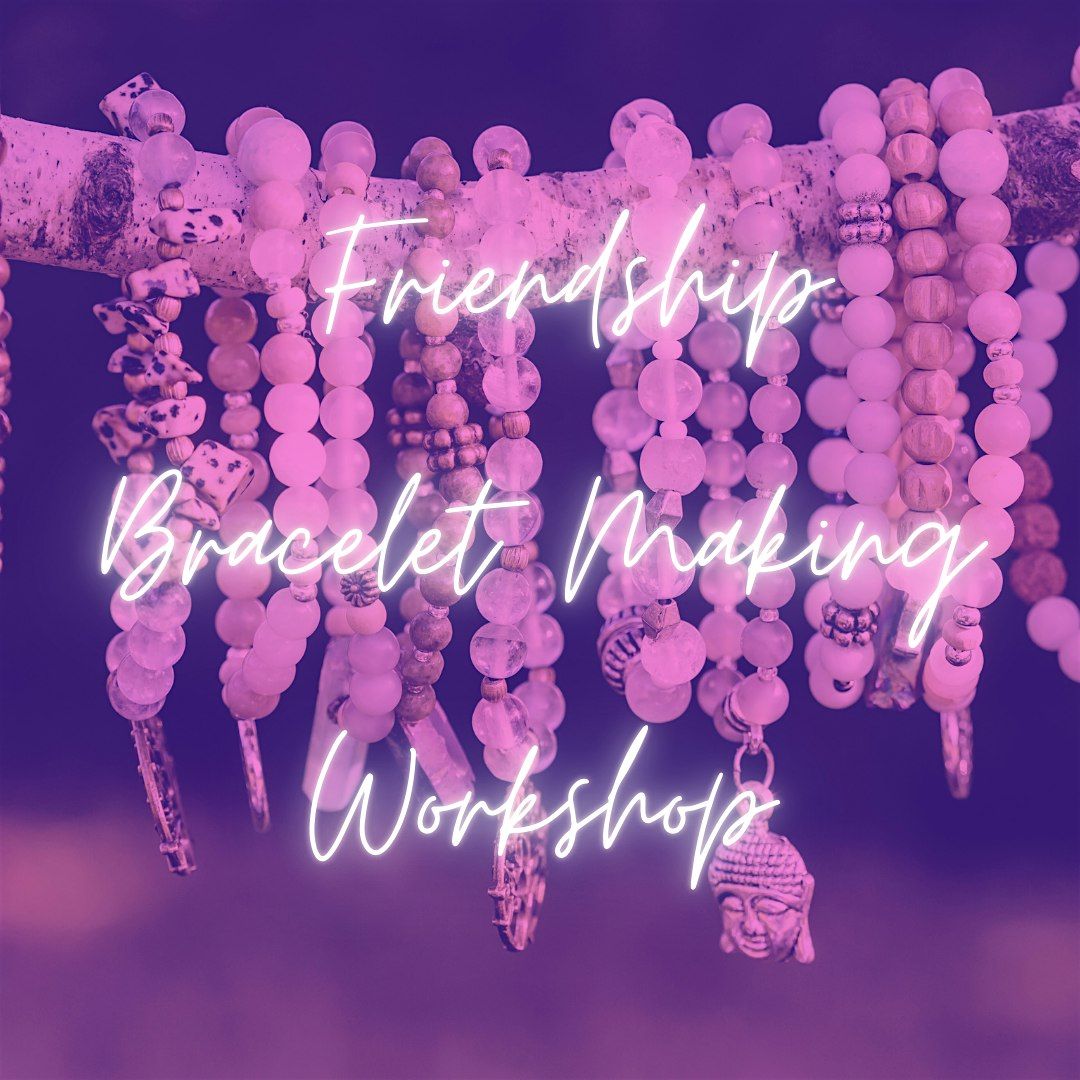 Galentine's Friendship Bracelet Making Workshop