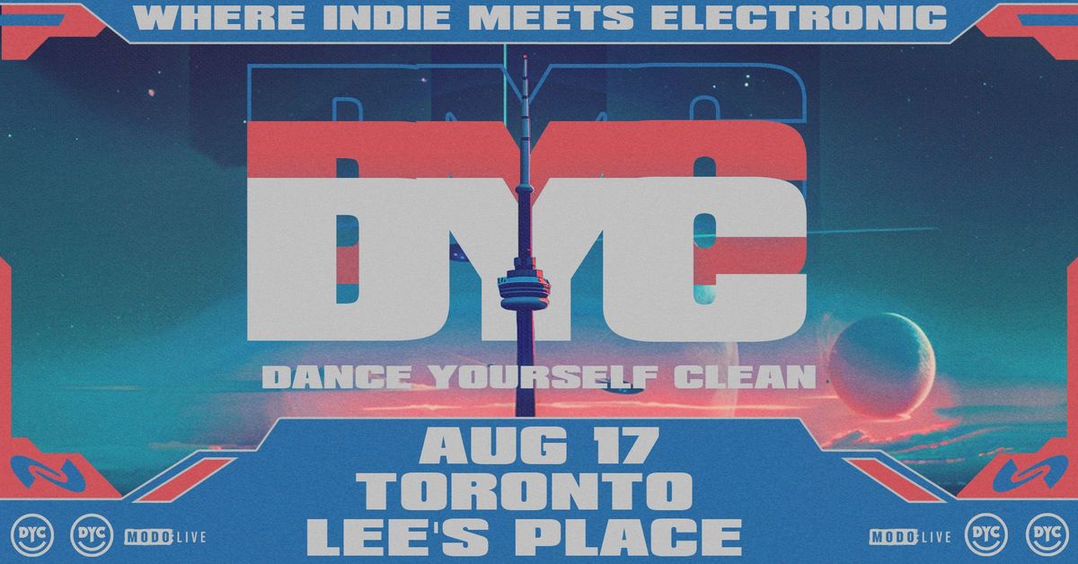 Dance Yourself Clean - An Indie Electronic Dance Party (Toronto)