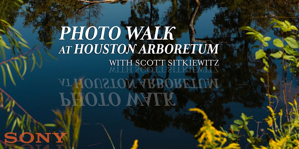 Photo Walk at Houston Arboretum with Sony's Scott Sitkiewitz