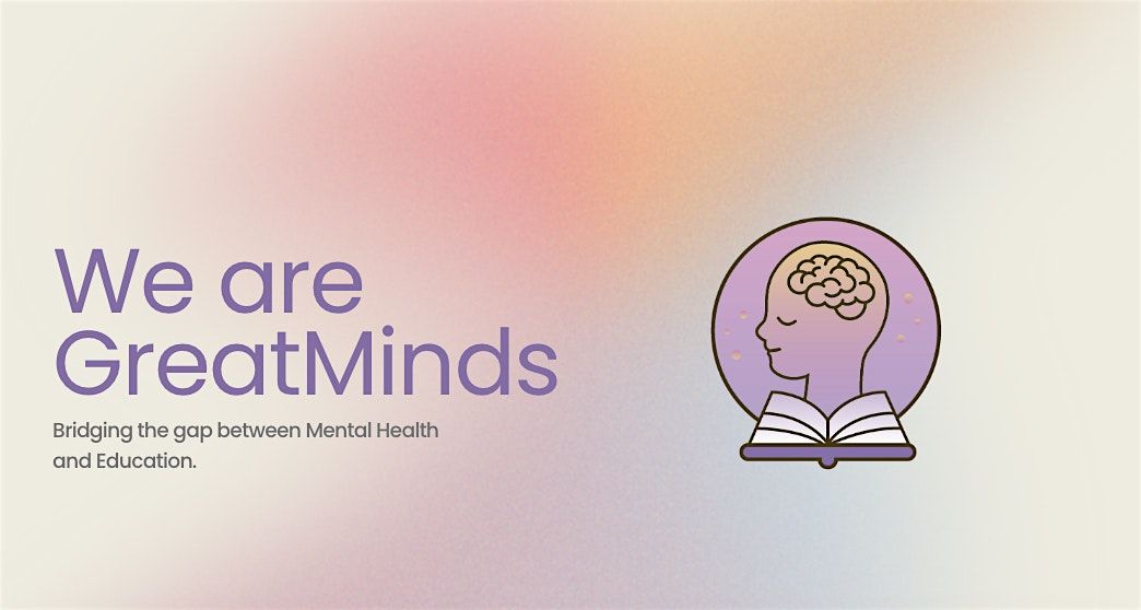 GreatMinds: Bridging the gap between Mental Health and Education