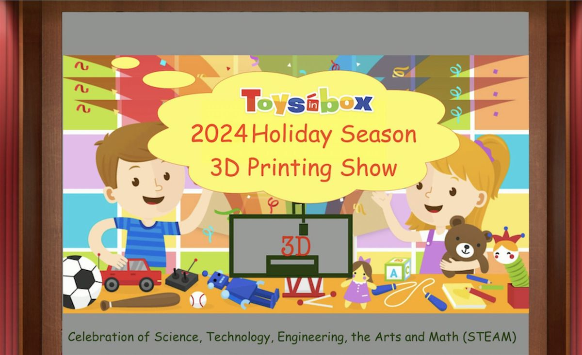 Toysinbox Holiday Season 3D Printing Show (3pm -4pm, Dec 29th, 2024)