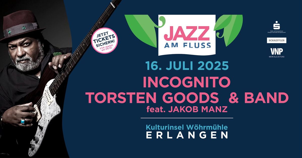 Jazz am Fluss: Incognito \/\/ Torsten Goods & Band feat. Jakob Manz