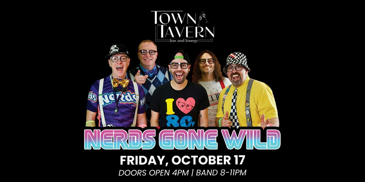NERDS GONE WILD At Town Tavern