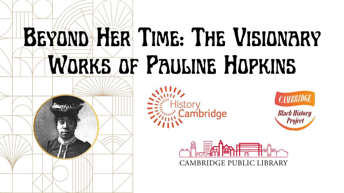 Beyond Her Time: The Visionary Works of Pauline Hopkins