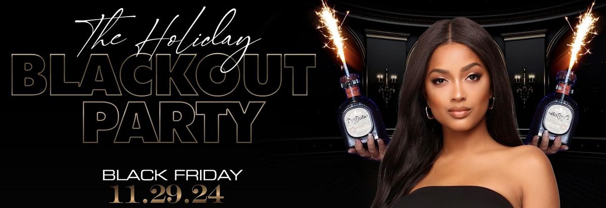 The Holiday Blackout Party - Black Friday Edition