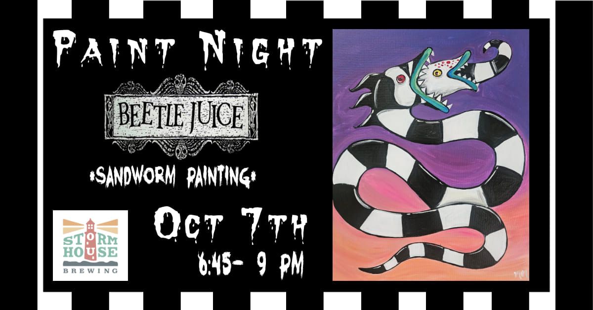 Beetlejuice Sandworm Paint Night