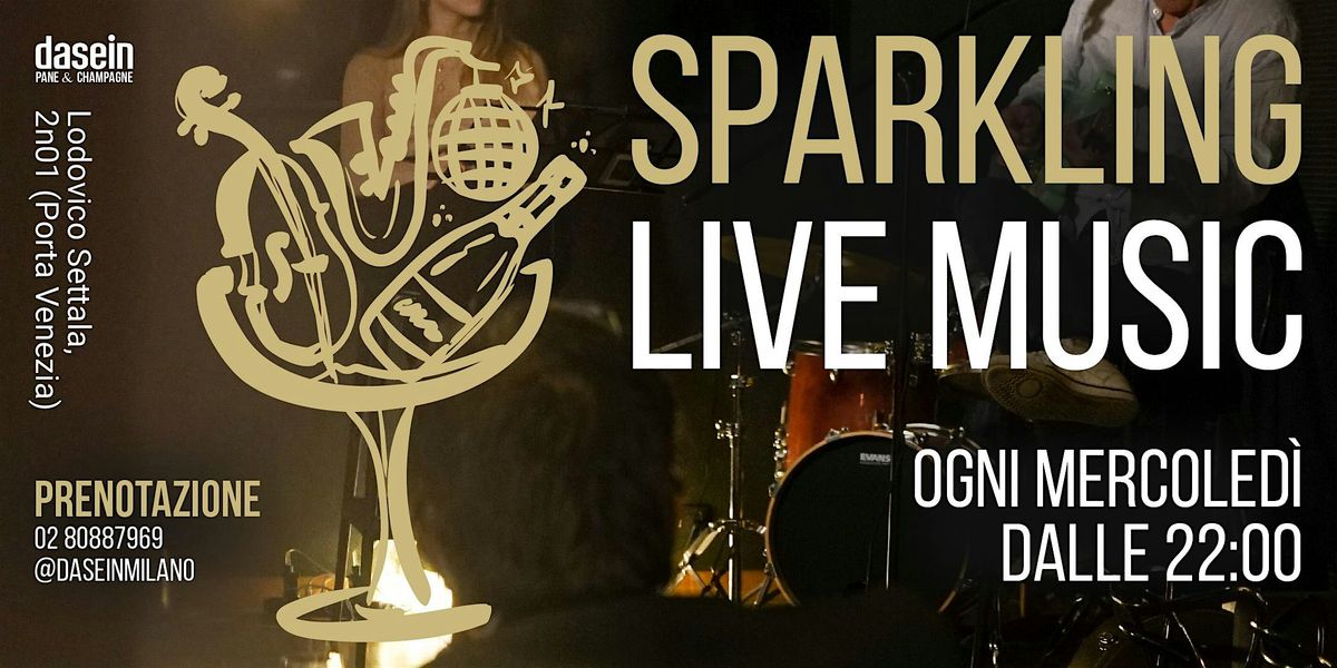 SPARKLING LIVE MUSIC AL DASEIN \u2013 OGNI MERCOLED\u00cc SERA