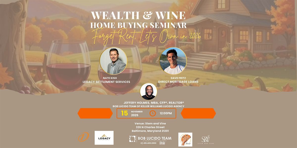 Wine & Wealth: Home Buying Seminar \u2014 Forget Rent, Let\u2019s Own in 2026