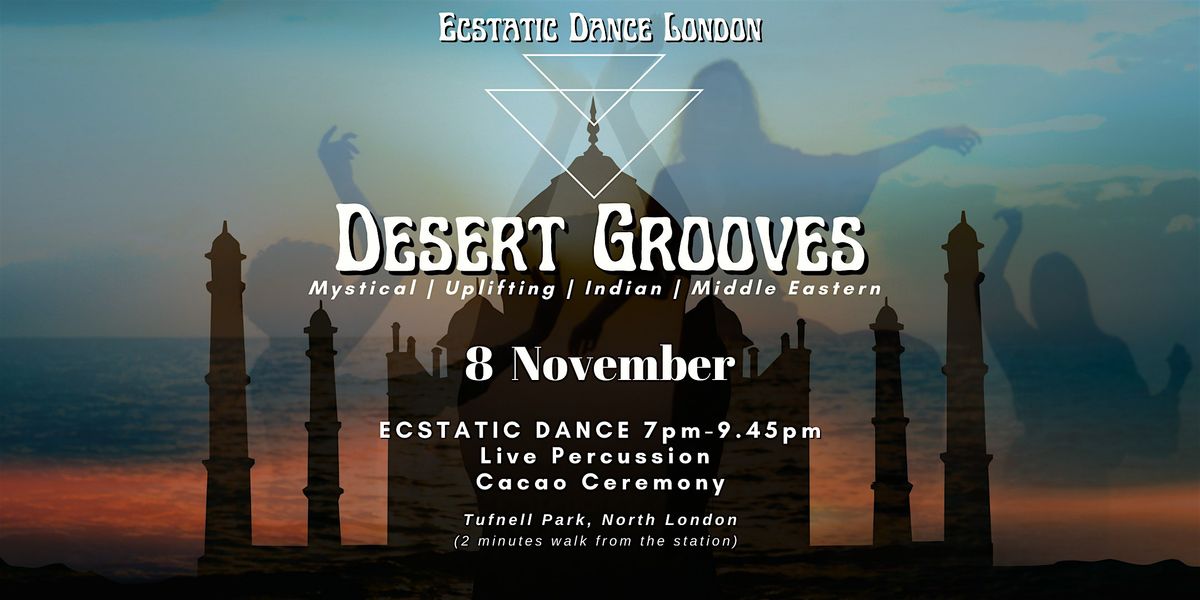 DESERT GROOVES: Ecstatic Dance & Cacao Ceremony with Ecstatic Dance London