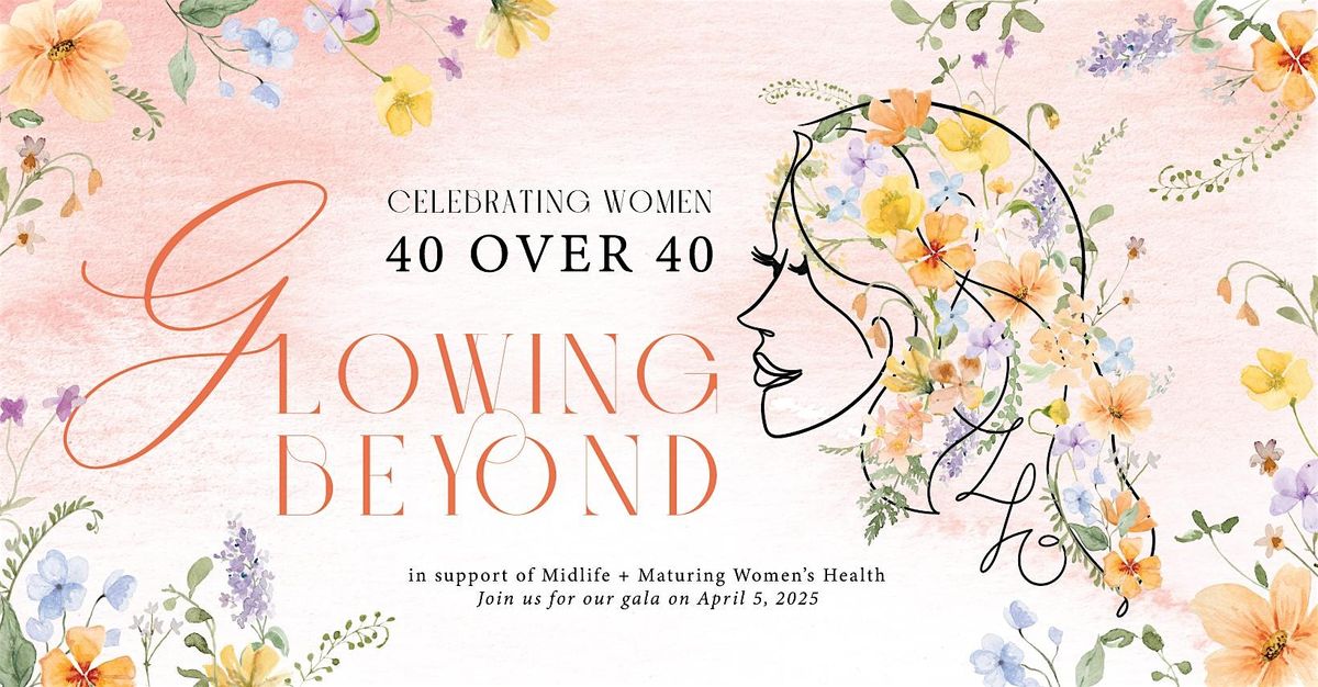 Glowing Beyond Fundraiser: Celebrating Women 40 Over 40 Photo Campaign