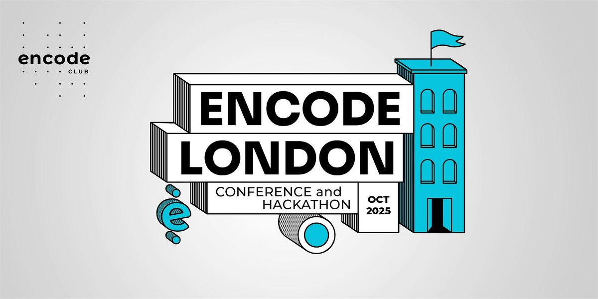 Encode London Hackathon and Conference