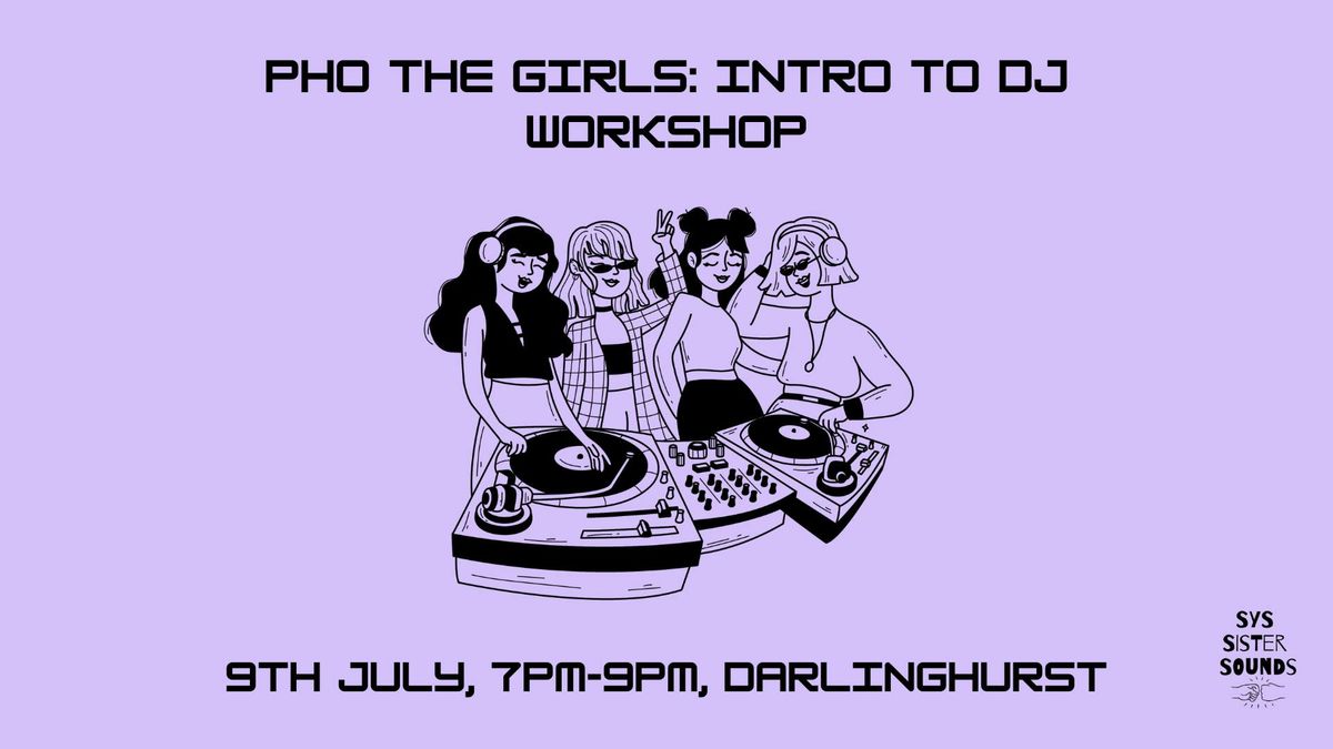 Pho The Girls: Intro To DJing Eora\/Sydney July