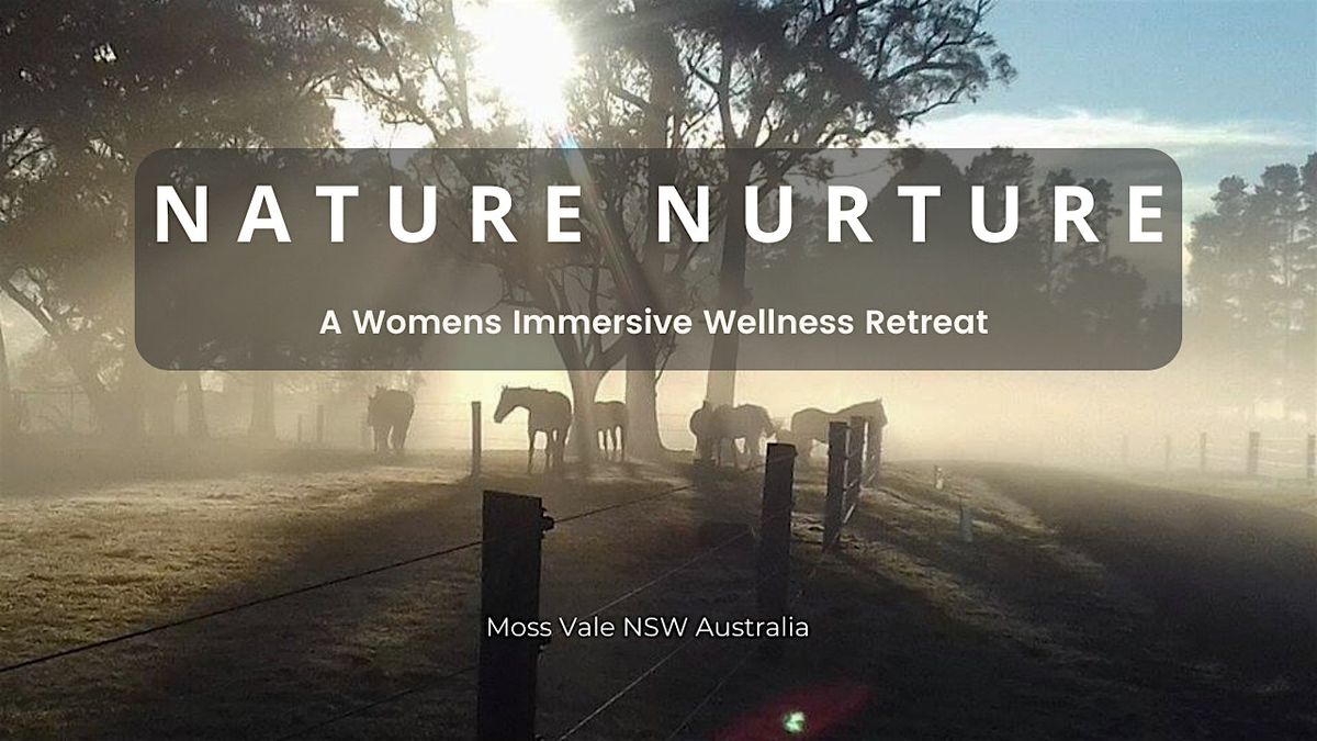 Nature Nurture ~ a Womens Wellness Retreat Feb24