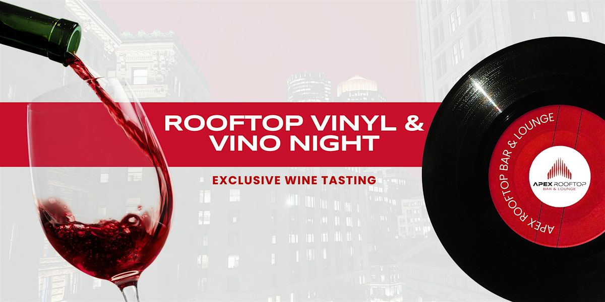 Rooftop Vinyl & Vino Night - Wine Tasting at Apex Rooftop Bar