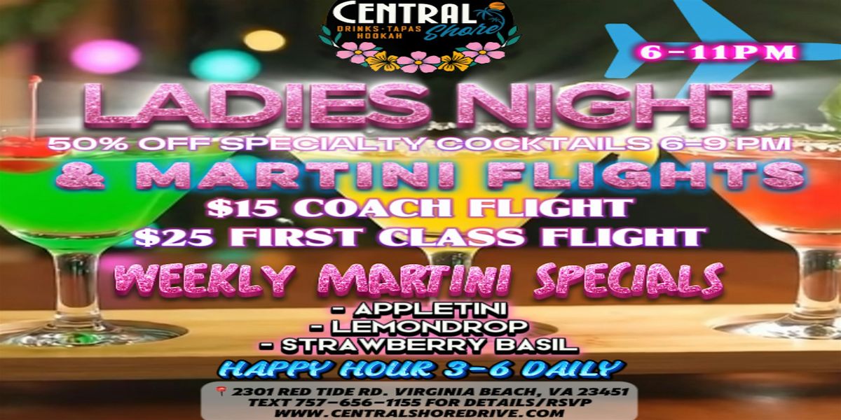 Ladies Night + Martini Flights at Central Shore \u2728