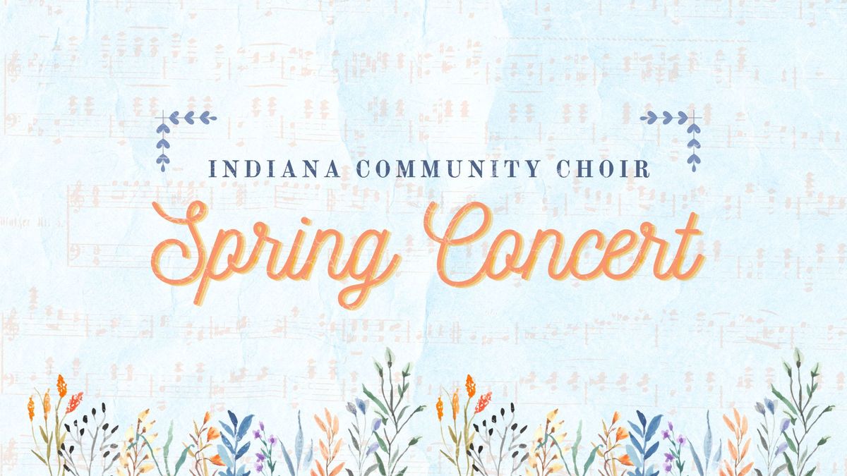 Indiana Community Choir Spring Concert 