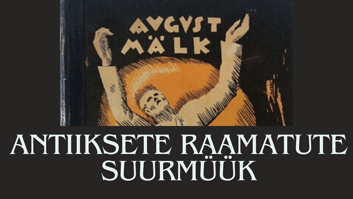 ANTIIKSETE RAAMATUTE SUURM\u00dc\u00dcK