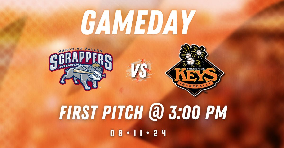 Mahoning Valley Scrappers vs. Frederick Keys @3:00pm