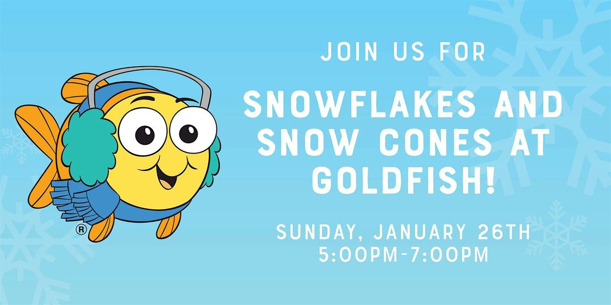 Snowflakes and Snow Cones at Goldfish!