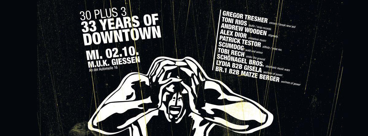 33 YEARS OF DOWNTOWN @ MUK Gie\u00dfen \/ Gregor Tresher \/ Toni Rios and more 