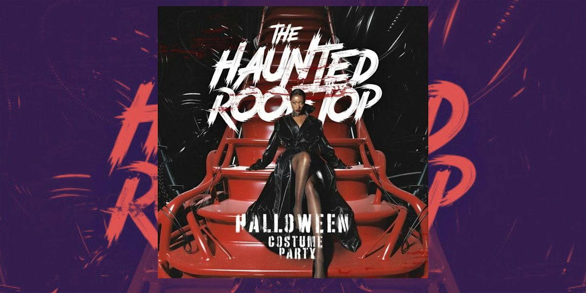 HAUNTED ROOFTOP HALLOWEEN COSTUME PARTY