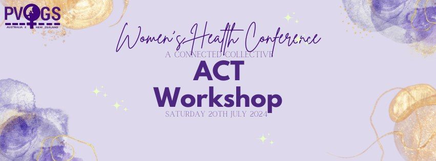 PVOGS Women's Health Conference - ACT Workshop
