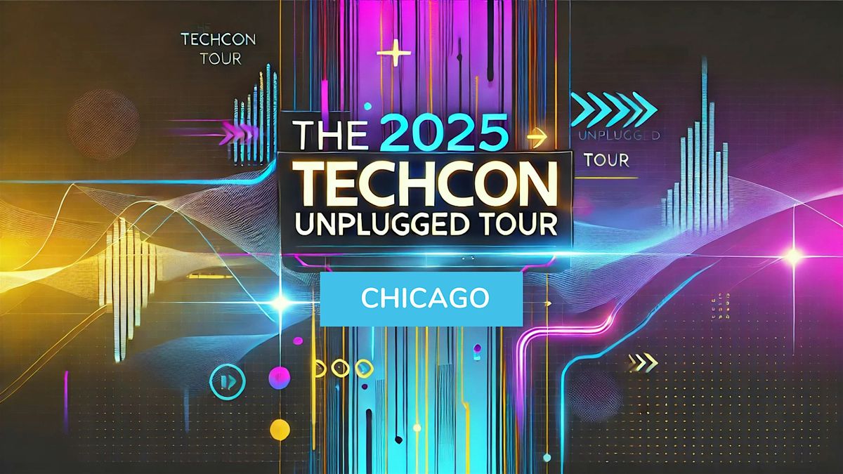 TechCon Unplugged: Chicago