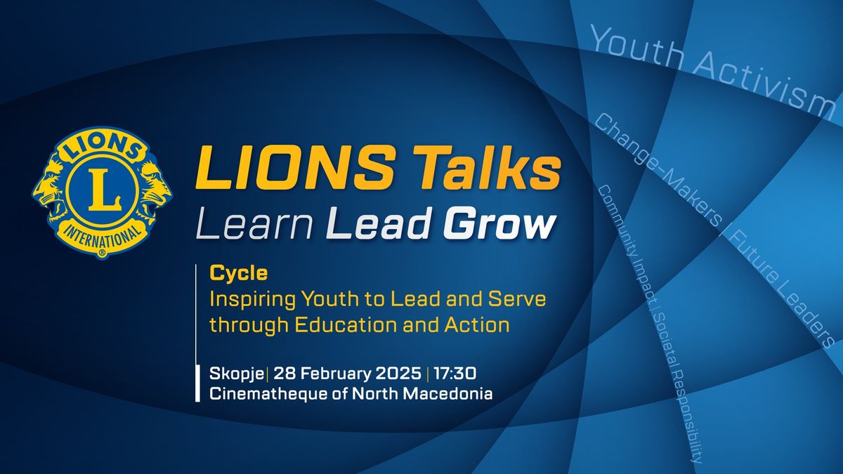 LIONS Talk - Learn, Lead, Grow - Inspiring Youth to Lead and Serve through Education and Action