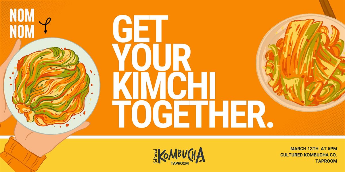 GET YOUR KIMCHI TOGETHER